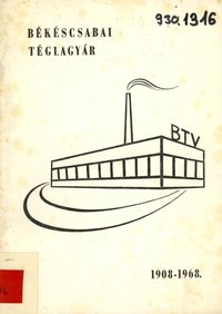 Békéscsabai Téglagyár 1908 - 1968
