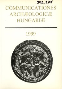Communicationes Archaeologicae Hungariae 1999