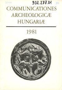 Communicationes Archaeologicae Hungariae 1981