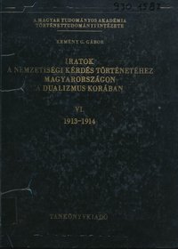 Iratok a nemzetiségi kérdés történetéhez Magyarországon a dualizmus korában VI. ( 1867 - 1918 )