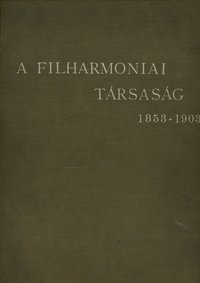 A Filharmoniai Társaság 1853-1903