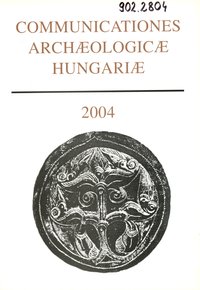 Communicationes Archaeologicae Hungariae 2004