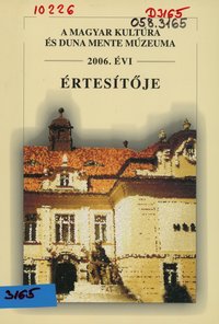 A Magyar Kultúra és Duna Mente Múzeuma 2006. évi értesítője