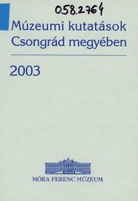 Múzeumi kutatások Csongrád megyében 2003
